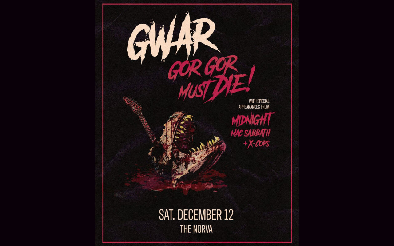 Concert poster for GWAR with the slogan 'Gor Gor Must Die!', featuring a bloody monster with a guitar, pink border, announcing December 12 at The Norva.