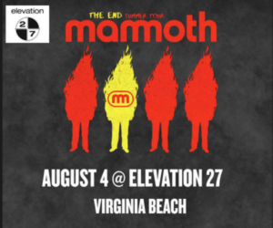Concert poster for Mammoth's The End Sampler Tour showing five silhouetted figures (one yellow with logo) and event details: August 4 at Elevation 27, Virginia Beach.